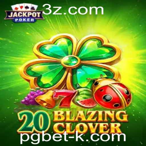 Explorando o Jogo 20BlazingClover: Uma Experiência de Apostas PG Bet
